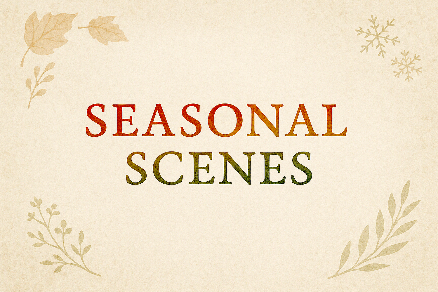 Seasonal Scenes